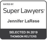 Rated by Super Lawyers Jennifer LaRese selected in 2019 Thomson Reuters